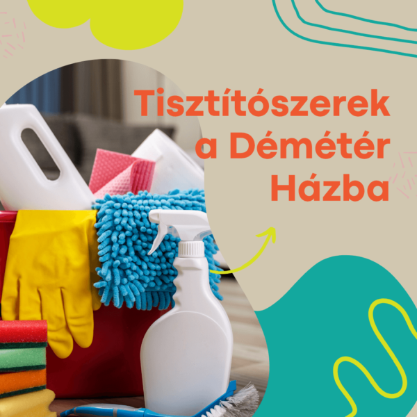 Tiszítószerek a Démétér Házba