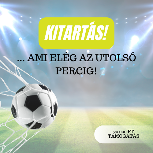 Kitartás az utolsó percig!